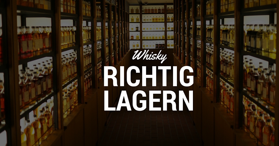 Whisky richtig lagern