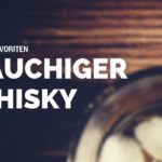 rauchiger Whisky