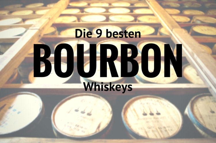 Die 9 besten Bourbon Whiskeys