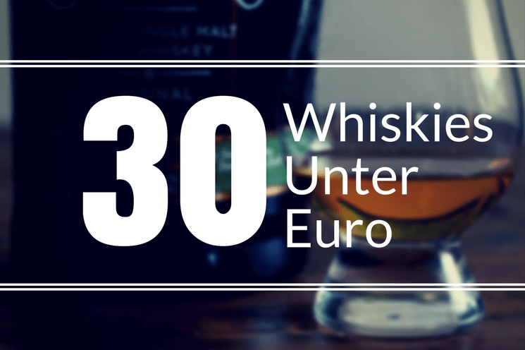 30 mal Whisky unter 30 Euro