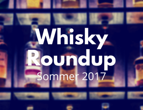 Whisky RoundUp: Sommer 2017