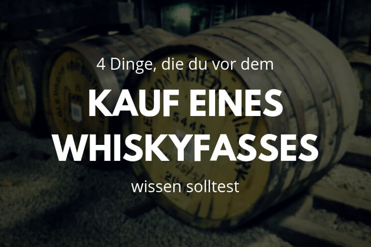 Whiskyfass kaufen was beachten